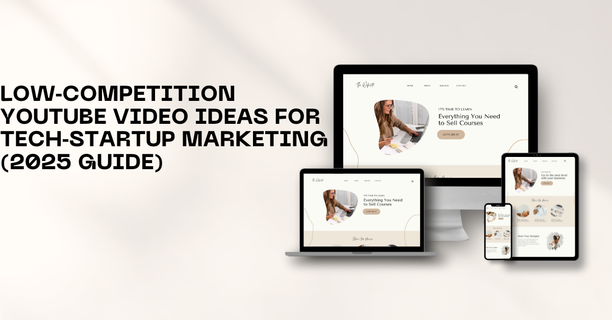 Low‑Competition YouTube Video Ideas for Tech‑Startup Marketing (2025 Guide)